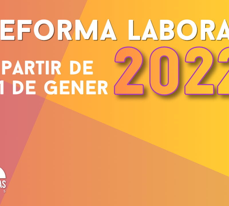 Reforma Laboral a partir de 2022 Izquierdo i Tugas Associats Gestoria Izquierdo - Dic 2021